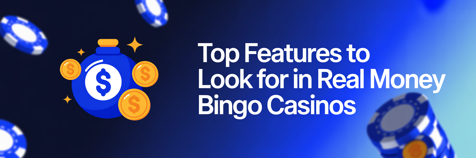 Top Features to Look for in Real Money Bingo Casinos